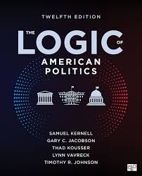 The Logic Of American Politics (Day One Access E Textbook)