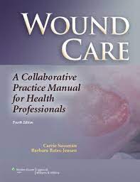 Wound Care: A Collaborative Practice Manual For Health Professionals, 4th Edition