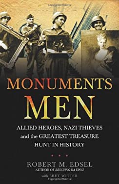 Monuments Men: Allied Heroes, Nazi Thieves And The Greatest Treasure Hunt In History