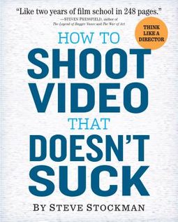 How To Shoot Video That Dosen't Suck