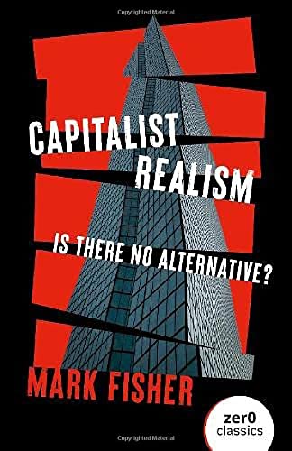 Capitalist Realism:Is There No Alt?