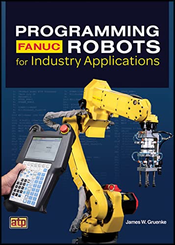Programming Fanuc® Robots For Industry Applications