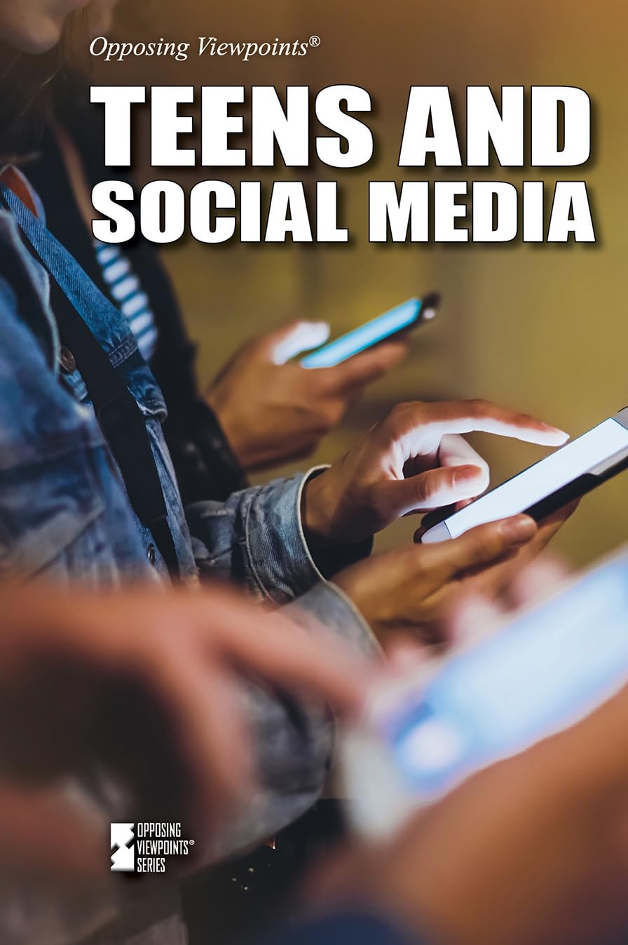 Teens And Social Media: Opposing Viewpoints