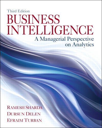 Business Intelligence A Managerial Perspective On Analytics Custom For Ou 3 Ed