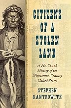 Citizens Of A Stolen Land: A Ho Chunk History Of The Nineteenth Century United States