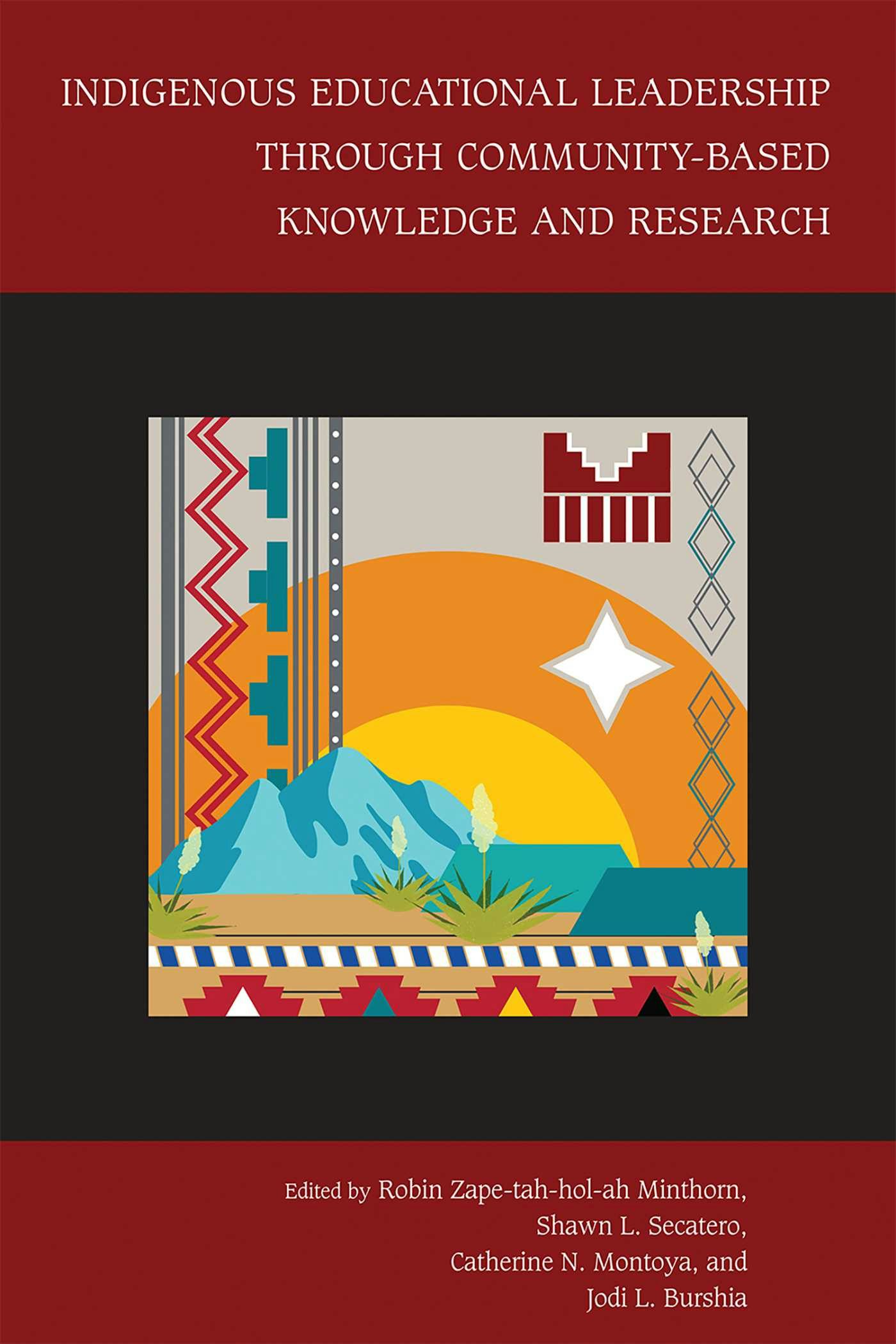 Indigenous Educational Leadership Through Community Based Knowledge And Research