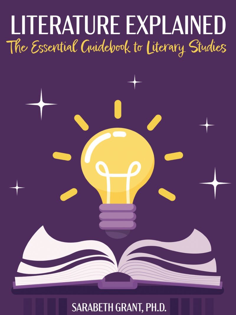 Literature Explained: The Essential Guidebook To Literary Studies