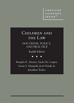 Abrams, Coupet, Mangold, Nanda, And Todres's Children And The Law, Doctrine, Policy, And Practice